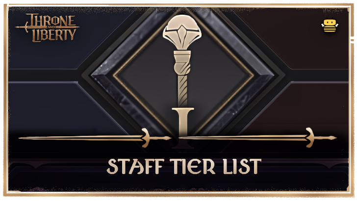 Throne and Liberty (TL) - Staff Tier List