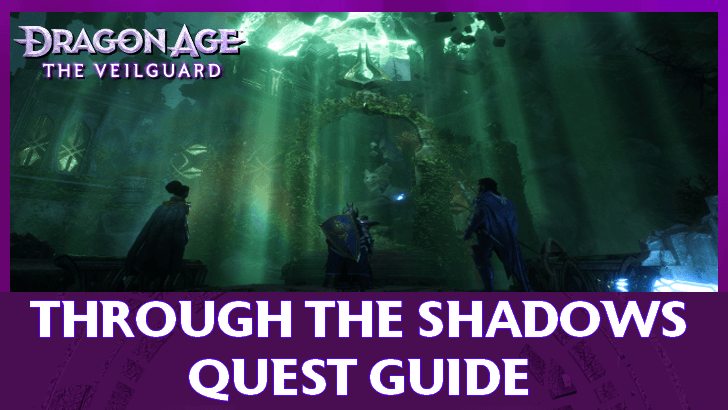 Through the Shadows Quest Guide | Dragon Age: The Veilguard｜Game8
