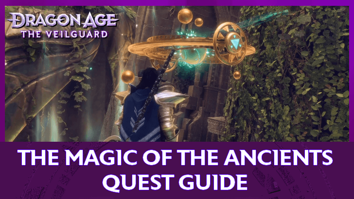 Dragon Age The Veilguard The Magic of the Ancients Quest Guide