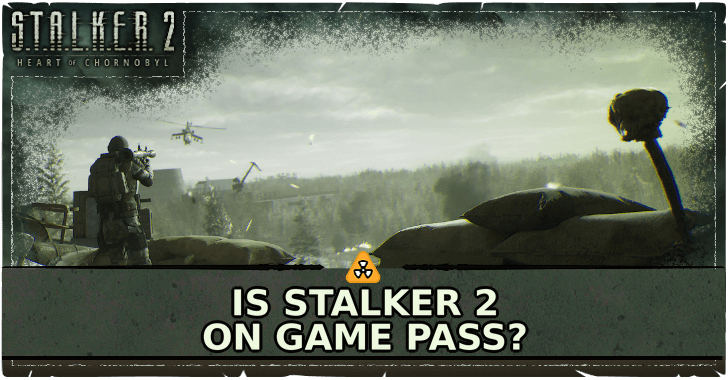STALKER 2 - Is STALKER 2 on Game Pass