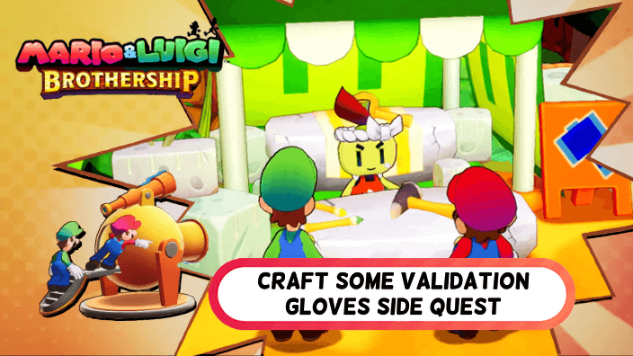Mario and Luigi Brothership - Craft Some Validation Gloves Side Quest Walkthrough