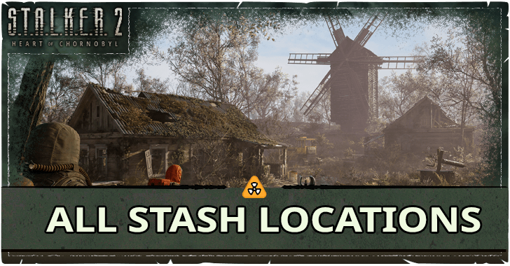 Stalker 2 - All Stash Locations