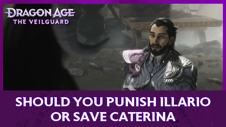Dragon Age The Veilguard - Should You Punish Illario or Save Caterina
