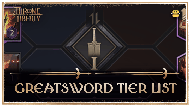 Throne and Liberty (TL) - Greatsword Tier List
