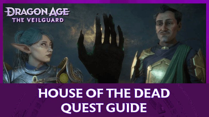Dragon Age The Veilguard - House of the Dead Quest Guide