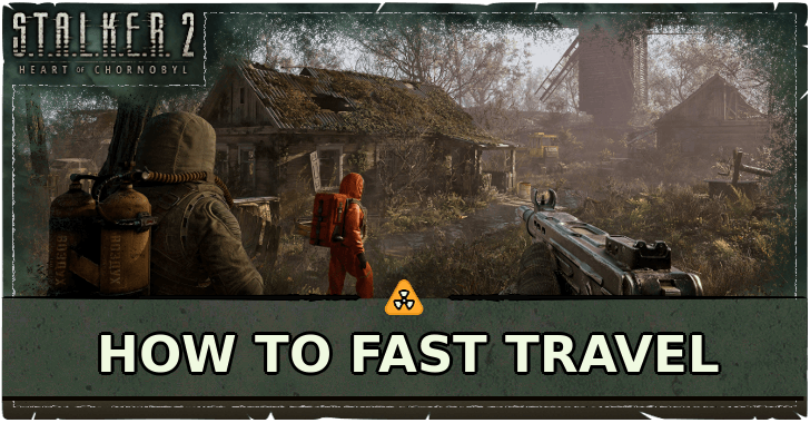 Stalker 2 How to Fast Travel