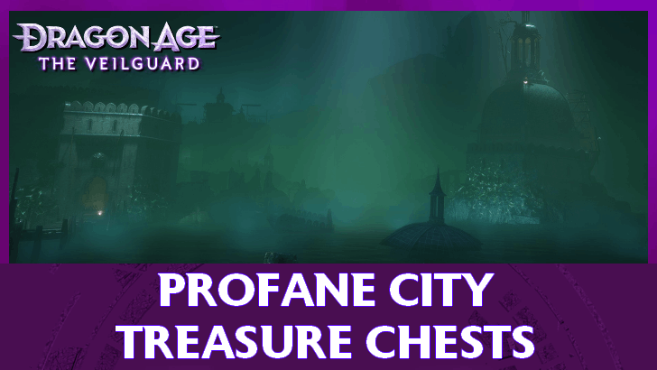 Dragon Age The Veilguard - Profane City Treasure Chests