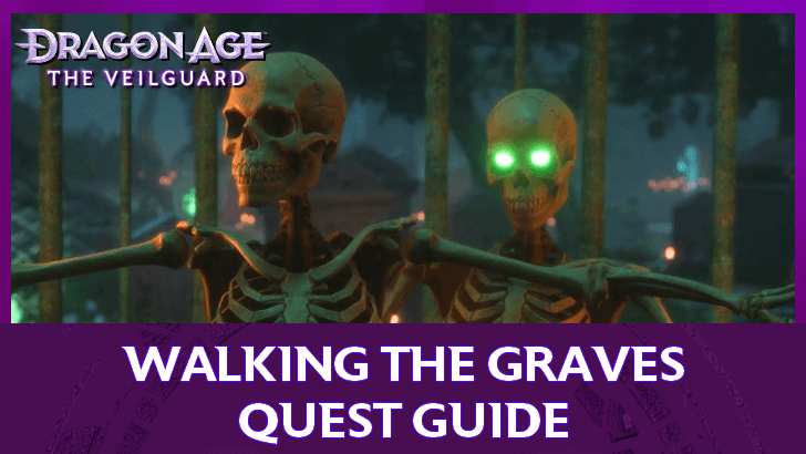 Dragon Age The Veilguard - Walking the Graves Quest Guide