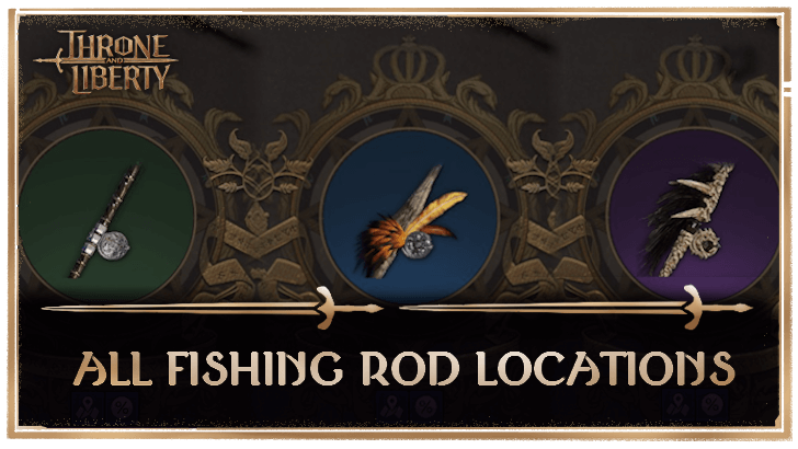 Throne and Liberty All Fishing Rod Locations