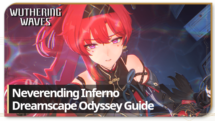 Neverending Inferno Dreamscape Odyssey Guide Wuthering Waves