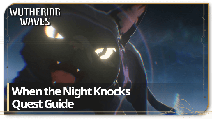 Wuthering Waves When the Night Knocks Quest Guide
