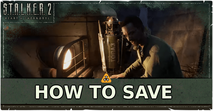 STALKER 2 Heart of Chornobyl How to Save