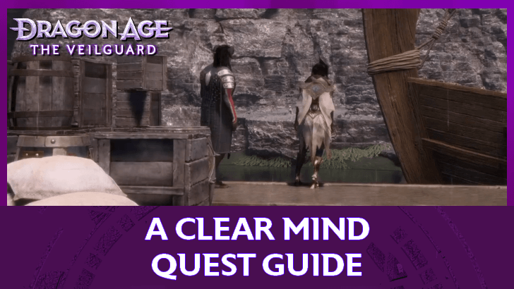 Dragon Age The Veilguard - A Clear Mind Quest Guide
