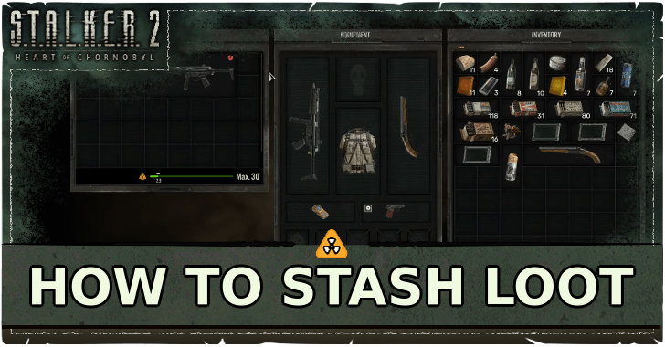 STALKER 2 Heart of Chornobyl How to Stash Loot