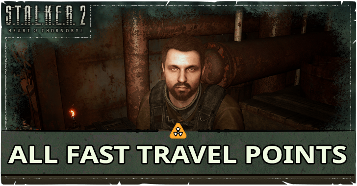 Stalker 2 All Fast Travel Points