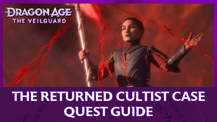 Dragon Age The Veilguard - The Returned Cultist Case Quest Guide