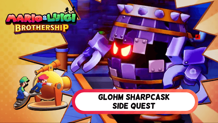 Mario and Luigi Brothership - Glohm Sharpcask Side Quest Walkthrough