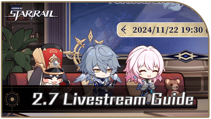 Honkai Star Rail - 2.7 Livestream Summary and Highlights