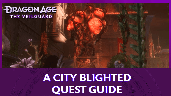 Dragon Age The Veilguard - A City Blighted Quest Guide