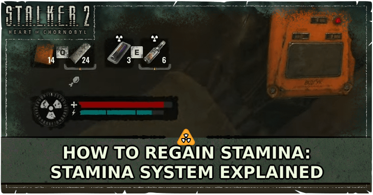 STALKER 2 Heart of Chornobyl How to Regain Stamina Stamina System Explained