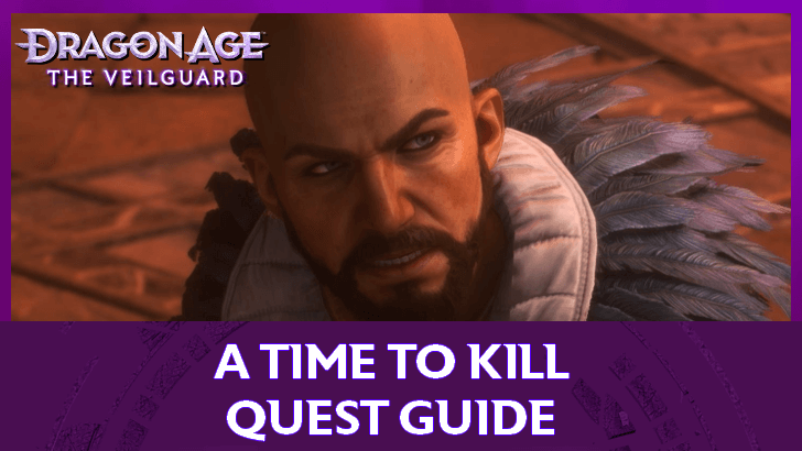 Dragon Age The Veilguard - A Time to Kill Quest Guide