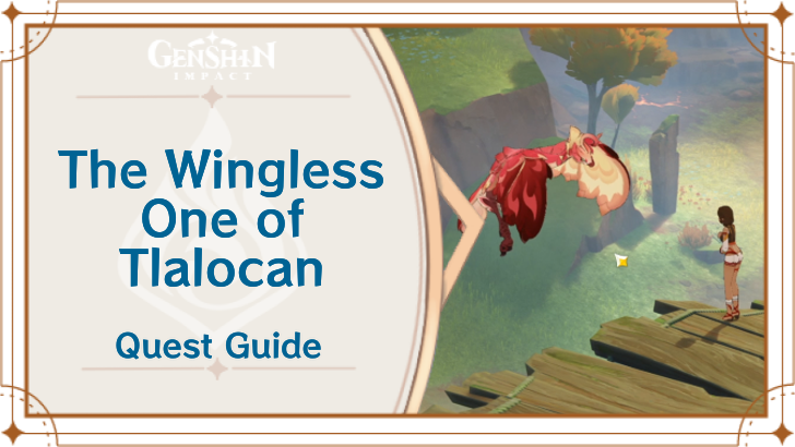 Genshin Impact - The Wingless One of Tlalocan Tribal Chronicle Guide