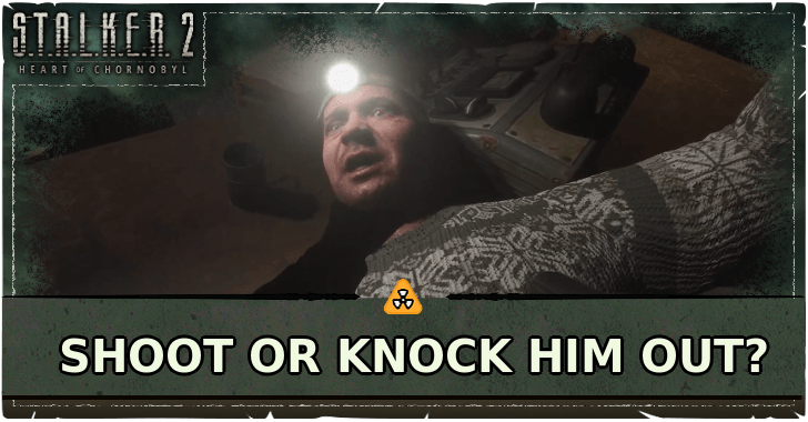 Stalker 2 - Shoot or Knock Him Out