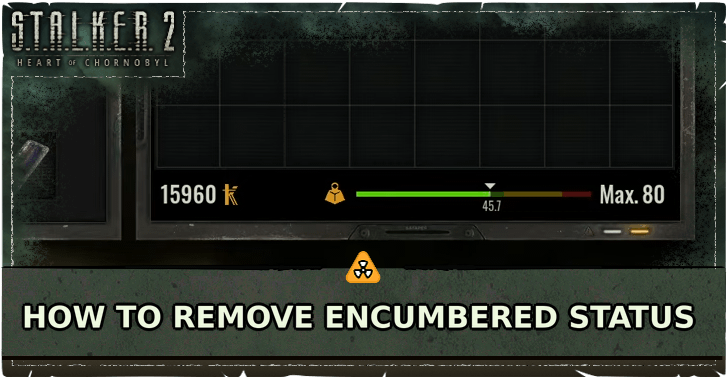 Stalker 2 How to Remove Encumbered