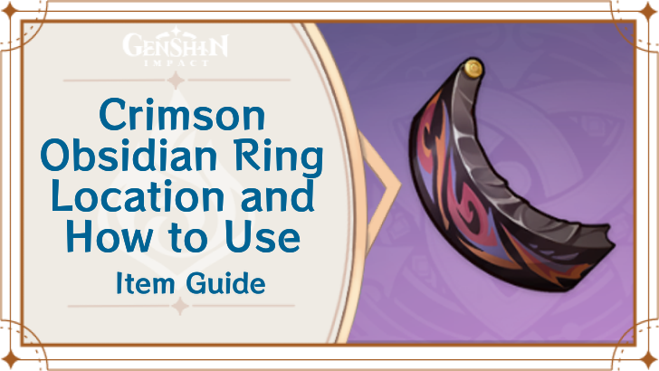 Genshin Impact Crimson Obsidian Ring Location and How to Use