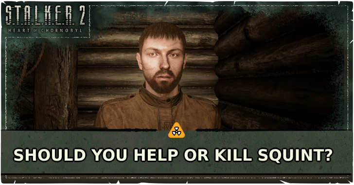 STALKER 2 Heart of Chornobyl Should You Help or Kill Squint