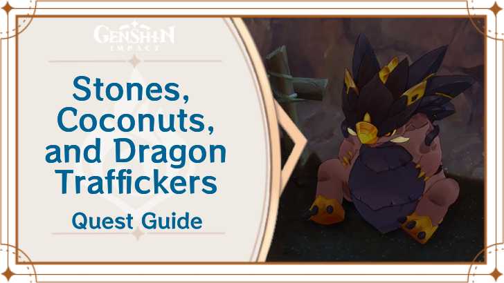 Genshin Impact - Stones Coconuts and Dragon Traffickers World Quest Guide