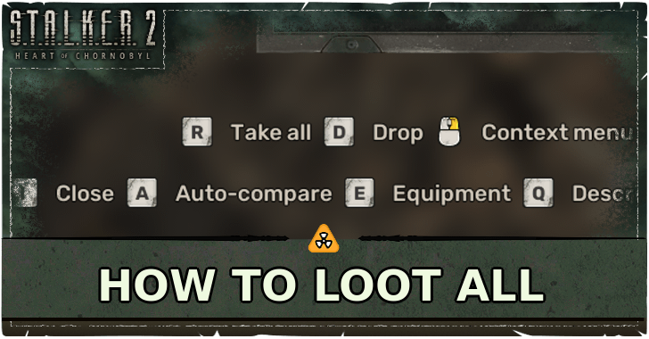 STALKER 2 Heart of Chornobyl How to Loot All