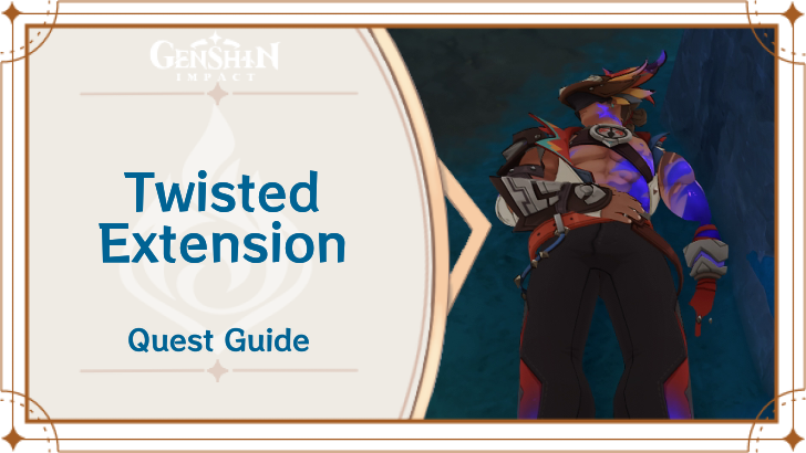Genshin Impact - Twisted Extension World Quest Guide