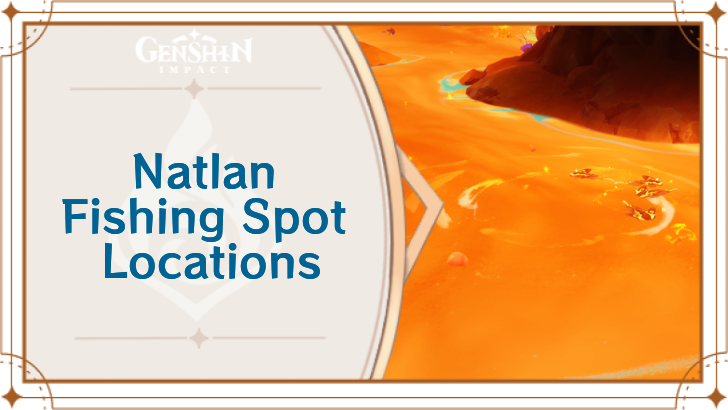Genshin Impact - Natlan Fishing Spot Locations