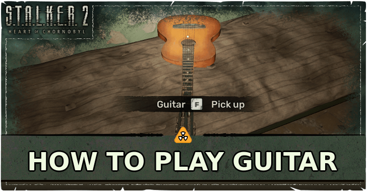 STALKER 2 Heart of Chornobyl How to Play Guitar