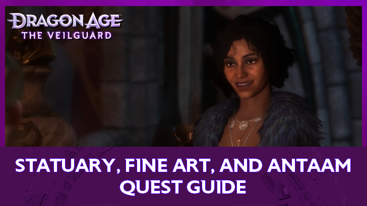 Dragon Age The Veilguard - Statuary, Fine Art, and Antaam Quest Guide