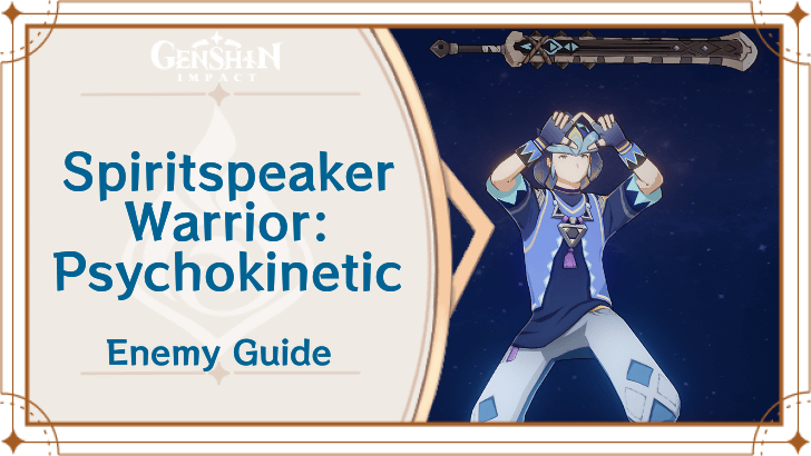 Genshin Impact Spiritspeaker Warrior - Psychokinetic Enemy Guide Top Banner