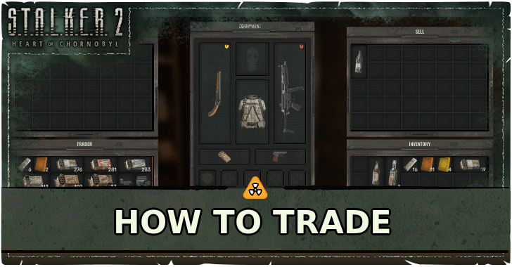 STALKER 2 Heart of Chornobyl How to Trade