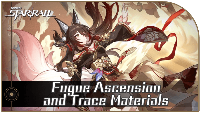 Honkai Star Rail - Fugue Ascension and Trace Materials