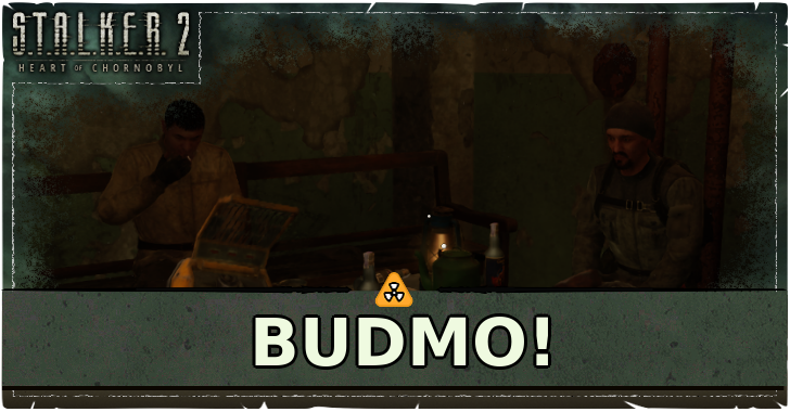 Budmo! Walkthrough | STALKER 2 Heart of Chornobyl｜Game8