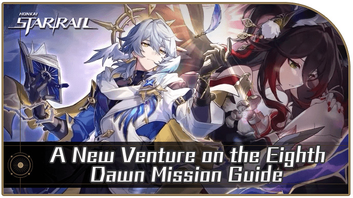 Honkai Star Rail - A New Venture on the Eighth Dawn Mission Guide