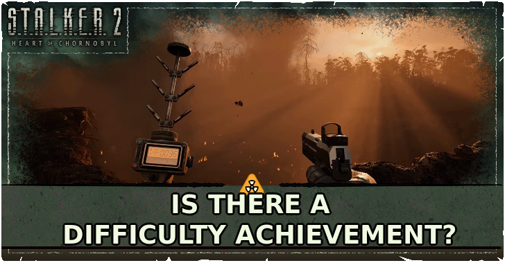 Stalker 2 - Is There a Difficulty Achievement