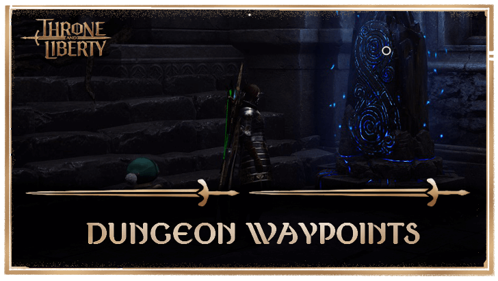 Throne and Liberty How to Use Dungeon Waypoints