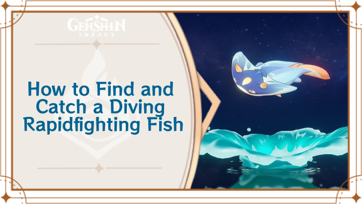 Genshin Impact - Where to Find the Diving Rapidfighting Fish and Basic Information - Diving Rapidfighting Fish Locations