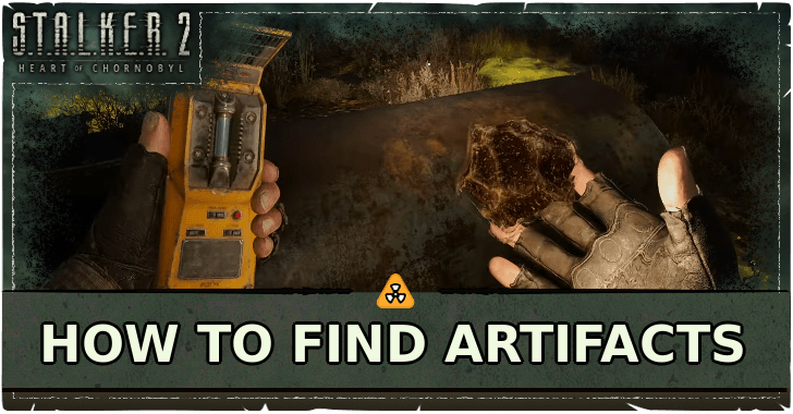 STALKER 2 Heart of Chornobyl How to Find Artifacts