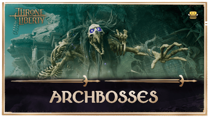 Throne and Liberty (TL) - Arch Bosses