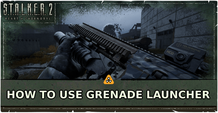 How to Use Grenade Launcher
