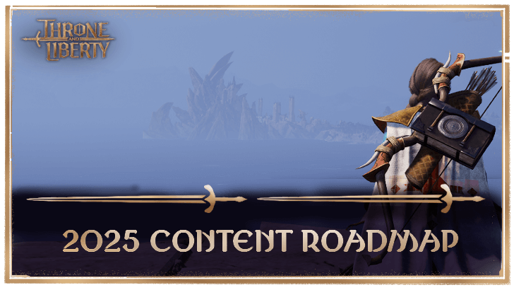 Throne and Liberty 2025 Content Roadmap