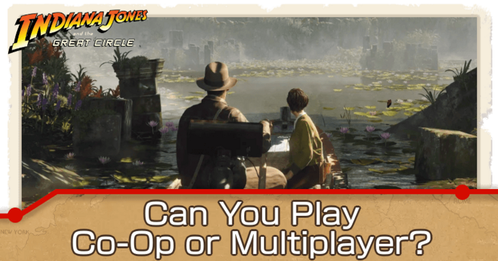 Indiana Jones and the Great Circle - Can You Play Co-Op or Multiplayer