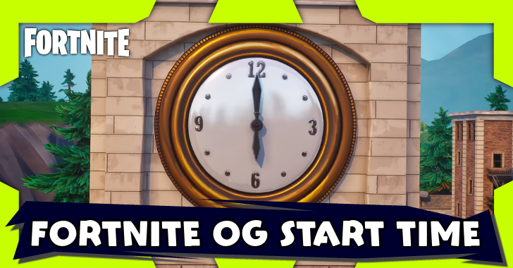 Fortnite - OG Release and Start Time